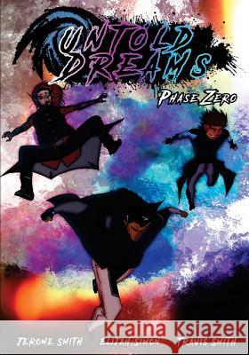 Untold Dreams: Phase Zero Elijah Simon Jerome Smith Travis Smith 9781545598924 Createspace Independent Publishing Platform - książka