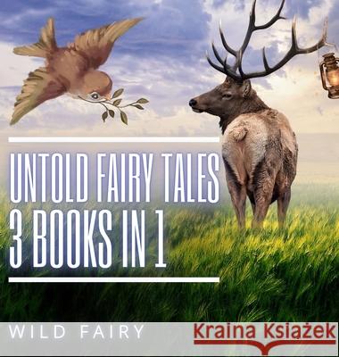 Untold Fairy Tales: 3 Books In 1 Wild Fairy 9789916628355 Swan Charm Publishing - książka