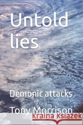 Untold lies: Demonic attacks Tony Morrison   9798394483561 Independently Published - książka