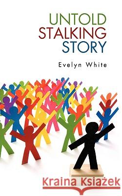 Untold Stalking Story White Evely 9781440187490 iUniverse - książka