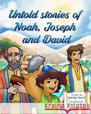 Untold Stories of Noah, Joseph and David MS Mandy Lee Jacob 9781542894876 Createspace Independent Publishing Platform - książka