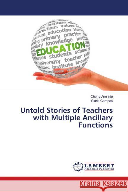Untold Stories of Teachers with Multiple Ancillary Functions Into, Cherry Ann; Gempes, Gloria 9786139896110 LAP Lambert Academic Publishing - książka