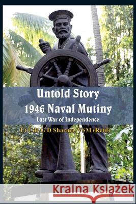 Untold Story 1946 Naval Mutiny: Last War of Independence G. D. Sharma   9789385563003 VIJ Books (India) Pty Ltd - książka