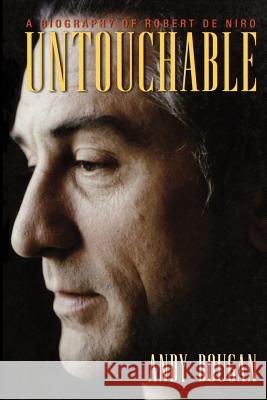 Untouchable: A Biography of Robert De Niro Andy Dougan 9781560254690 Thunder's Mouth Press - książka