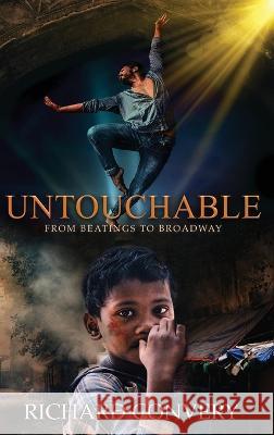 Untouchable: From Beatings To Broadway Richard Convery   9781958304815 Spirit Media Inc - książka