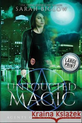 Untouched Magic: A Magical Law Enforcement Urban Fantasy Novel Sarah Biglow   9781955988308 Sarah Biglow - książka