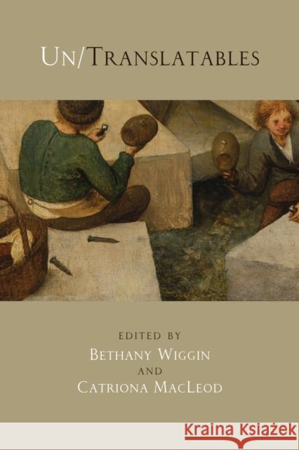 Un/Translatables: New Maps for Germanic Literatures Bethany Wiggin Catriona MacLeod Bethany Wiggin 9780810133433 Northwestern University Press - książka