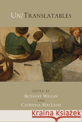 Un/Translatables: New Maps for Germanic Literatures Bethany Wiggin Catriona MacLeod Bethany Wiggin 9780810133440 Northwestern University Press - książka