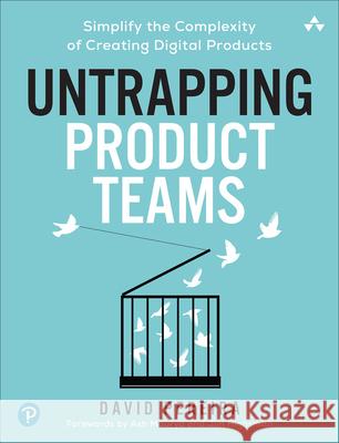 Untrapping Product Teams: Simplify the Complexity of Creating Digital Products Pereira, David 9780135335383 Pearson Education (US) - książka