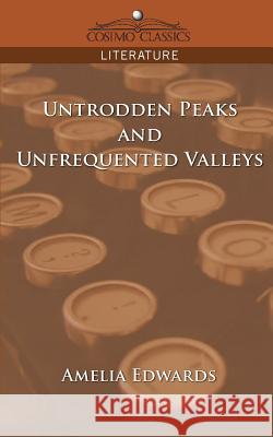 Untrodden Peaks and Unfrequented Valleys Amelia Edwards 9781596054615 Cosimo Classics - książka
