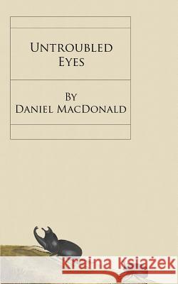 Untroubled Eyes Daniel MacDonald 9780995258235 Blurb - książka