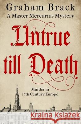 Untrue Till Death: Murder in 17th Century Europe Graham Brack 9781913518929 Sapere Books - książka