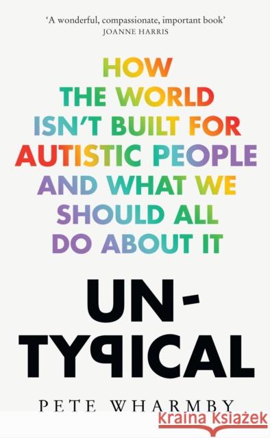 Untypical: How the world isn't built for autistic people and what we should all do about it Pete Wharmby 9780008529277 HarperCollins Publishers - książka