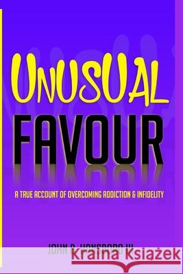 Unusual Favour: A True Account Of Overcoming Addiction & Infidelity Angela Edwards John B., III Hansboro 9781735017808 John Hansboro - książka