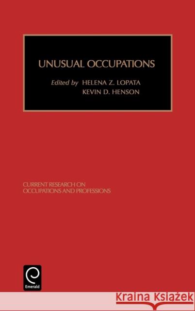 Unusual Occupations and Unusually Organized Occupations Helena Lopata, Kevin D. Henson 9780762304493 Emerald Publishing Limited - książka