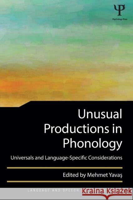 Unusual Productions in Phonology: Universals and Language-Specific Considerations Mehmet Yavas 9781138809802 Psychology Press - książka