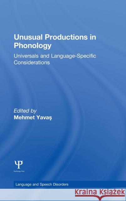 Unusual Productions in Phonology: Universals and Language-Specific Considerations Mehmet Yavas 9781848726703 Psychology Press - książka