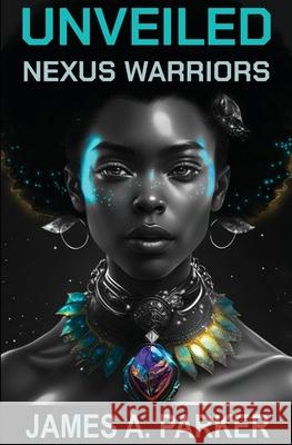 Unveiled James A. Parker 9781736653463 James A. Parker - książka