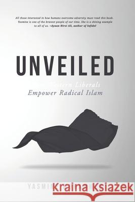 Unveiled: How Western Liberals Empower Radical Islam Rick Fabbro Yasmine Mohammed 9781999240509 Free Hearts Free Minds - książka