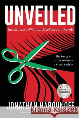 Unveiled: Inside Iran's #WomanLifeFreedom Revolt Jonathan Harounoff 9781685136529 Black Rose Writing - książka