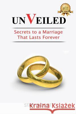 Unveiled: Secrets To A Marriage That Lasts Forever Padgett, Stanley 9781949873191 Beyond Publishing - książka