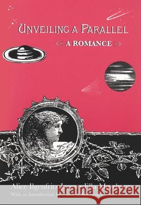 Unveiling a Parallel: A Romance Alice Ilgenfritz Jones Carol A. Kolmerten Ella Merchant 9780815625384 Syracuse University Press - książka