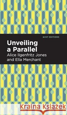 Unveiling a Parallel: A Romance Alice Ilgenfritz Jones Ella Merchant 9781513136745 Mint Editions - książka