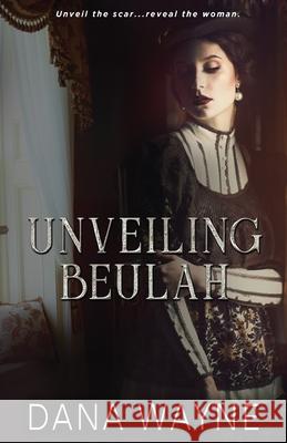 Unveiling Beulah Dana Wayne 9781947946705 Book Liftoff - książka