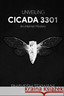 Unveiling Cicada 3301: An Internet Mystery Bhavesh Tekwani 9781707726646 Independently Published - książka