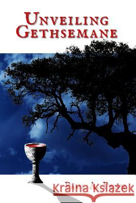 Unveiling Gethsemane Paul a. Penn 9781983810718 Createspace Independent Publishing Platform - książka
