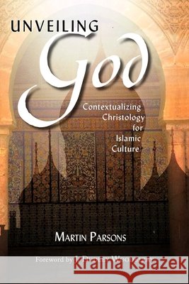 Unveiling God Martin Parsons Parsons Martin 9780878084548 William Carey Library Publishers - książka