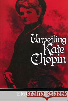 Unveiling Kate Chopin Emily Toth 9781578061020 University Press of Mississippi - książka