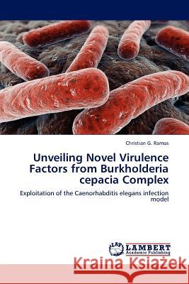 Unveiling Novel Virulence Factors from Burkholderia cepacia Complex Ramos, Christian G. 9783845422831 LAP Lambert Academic Publishing AG & Co KG - książka