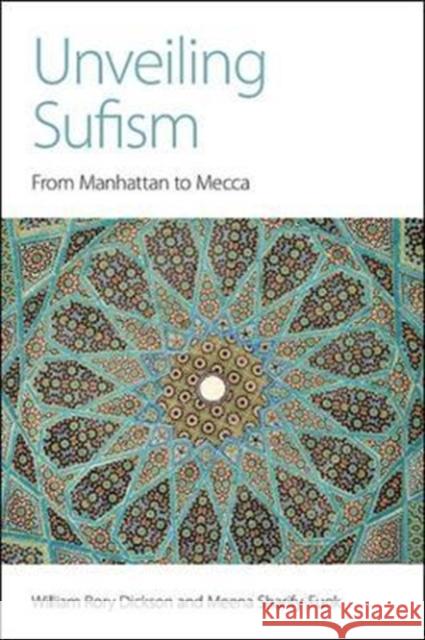 Unveiling Sufism: From Manhattan to Mecca William Rory Dickson Meena Sharify-Funk 9781781792438 Equinox Publishing (Indonesia) - książka