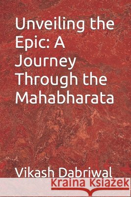 Unveiling the Epic: A Journey Through the Mahabharata Vikash Dabriwal 9798859463817 Independently Published - książka