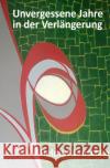 Unvergessene Jahre in der Verlängerung : Erzählung und Reflexion Lauschke, Helmut 9783750258624 epubli