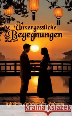 Unvergessliche Begegnungen Autoren, Edition Autoren für 9783384803535 tredition - książka