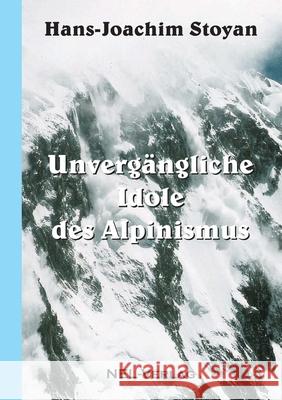 Unvergängliche Idole des Alpinismus Hans-Joachim Stoyan 9781326497354 Lulu.com - książka