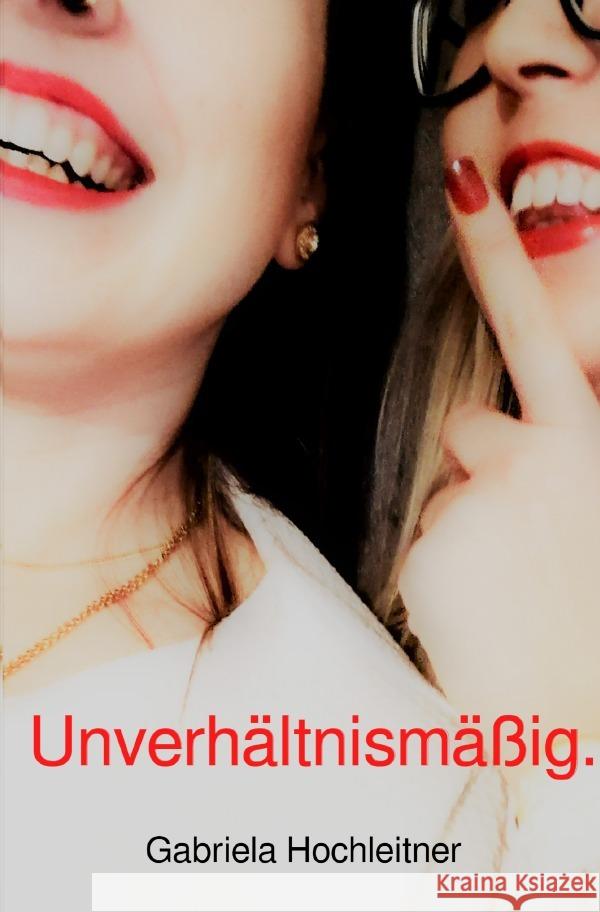 Unverhältnismäßig. Hochleitner, Gabriela 9783754936054 epubli - książka