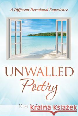 Unwalled Poetry: A Different Devotional Experience Kim L. Sweeting 9781562293123 Christian Living Books - książka
