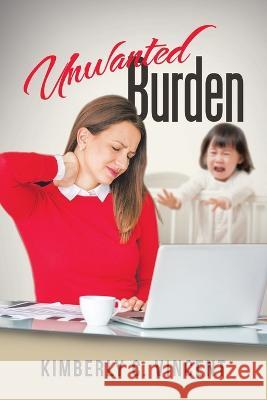 Unwanted Burden Kimberly C Vincent 9781665733991 Archway Publishing - książka