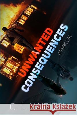 Unwanted Consequences: A Thriller C L Naiditch 9798990929401 Naiditchreads - książka