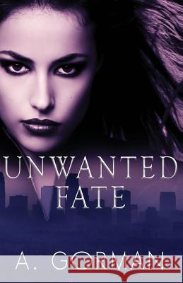 Unwanted Fate A. Gorman 9781535013482 Createspace Independent Publishing Platform - książka