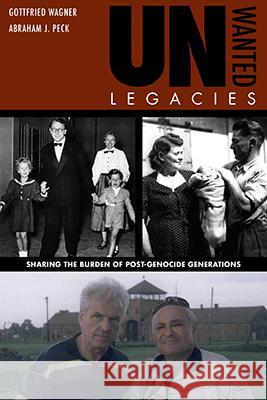 Unwanted Legacies: Sharing the Burden of Post-Genocide Generations Gottfried Wagner Abraham J. Peck 9780896728356 Texas Tech University Press - książka