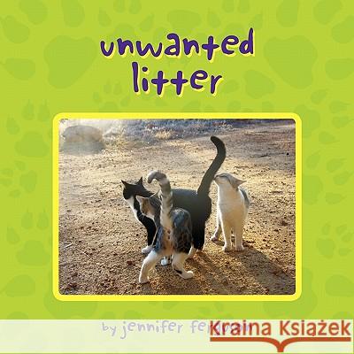 Unwanted Litter Jennifer Ferguson 9781453534717 Xlibris Corporation - książka