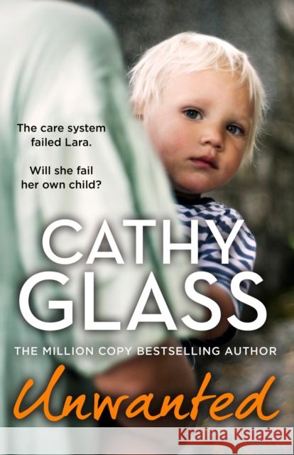 Unwanted: The Care System Failed Lara. Will She Fail Her Own Child? Cathy Glass 9780008584429 HarperCollins Publishers - książka