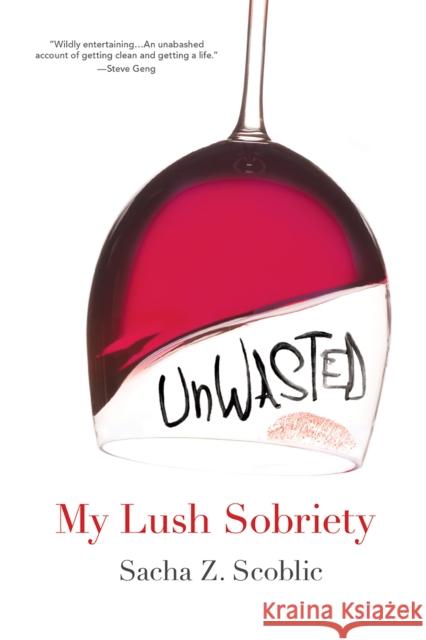 Unwasted: My Lush Sobriety Sacha Z. Scoblic 9780806534299 Citadel Press Inc.,U.S. - książka