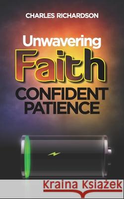 Unwavering Faith, Confident Patience Charles Richardson 9789988902377 Dakpabli & Associates - książka