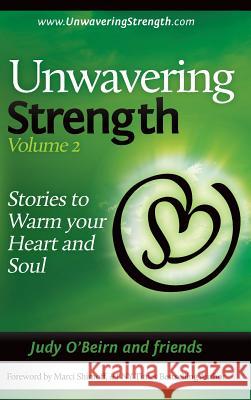 Unwavering Strength, Volume 2: Stories to Warm Your Heart and Soul O'Beirn Judy Shimoff Marci  9780992011642 Hasmark Publishing - książka