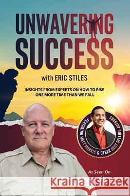 Unwavering Success with Eric Stiles Eric Stiles 9781955176286 Success Publishing, LLC - książka